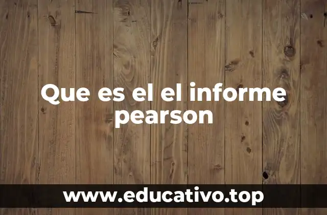 Que es el el informe pearson