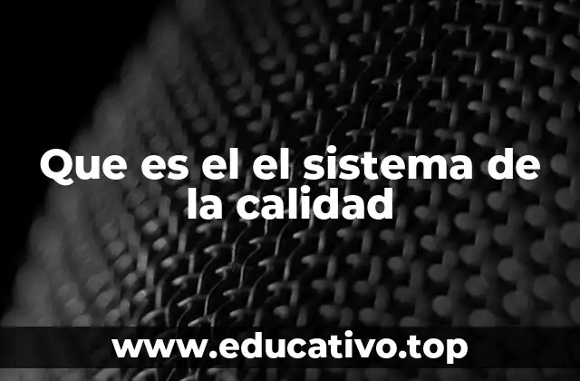 Que es el el sistema de la calidad