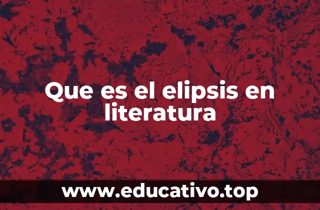 Que es el elipsis en literatura