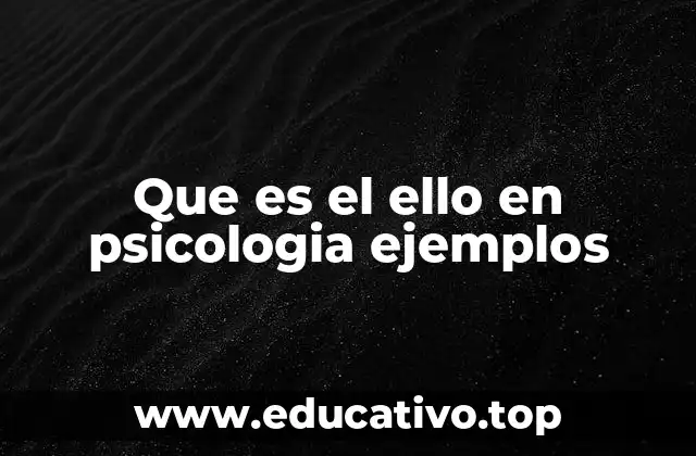 Que es el ello en psicologia ejemplos