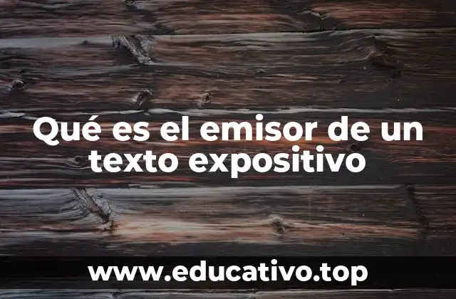 Qué es el emisor de un texto expositivo