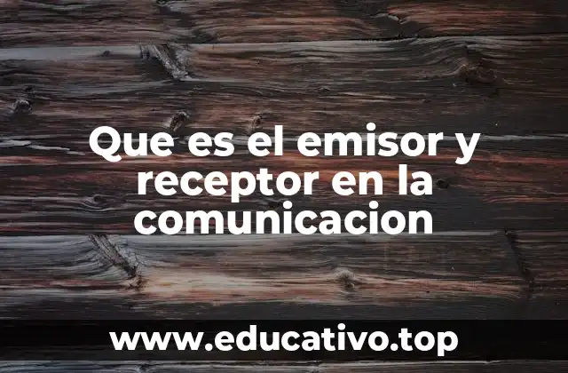 Que es el emisor y receptor en la comunicacion