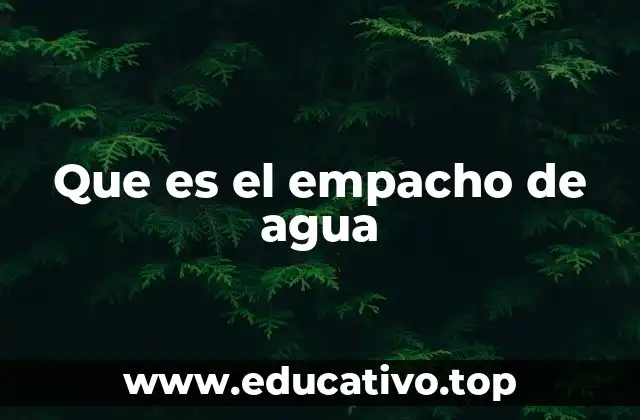 Que es el empacho de agua