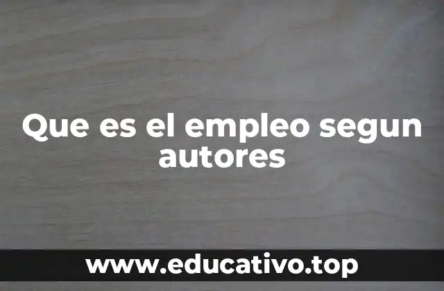 Que es el empleo segun autores