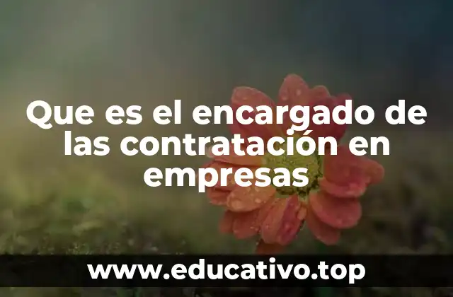 Que es el encargado de las contratación en empresas