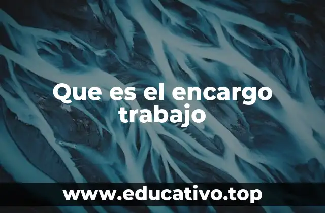 Que es el encargo trabajo