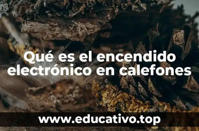 Qué es el encendido electrónico en calefones
