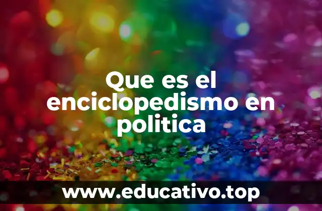 Que es el enciclopedismo en politica