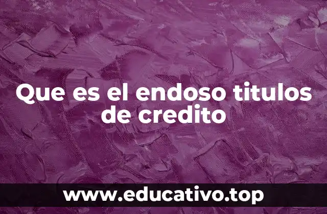 Que es el endoso titulos de credito