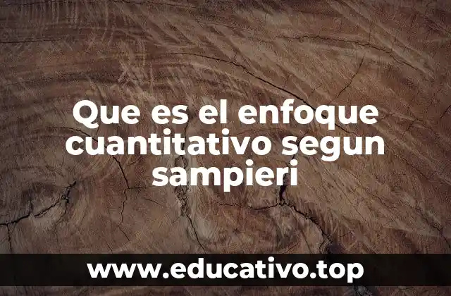 Que es el enfoque cuantitativo segun sampieri