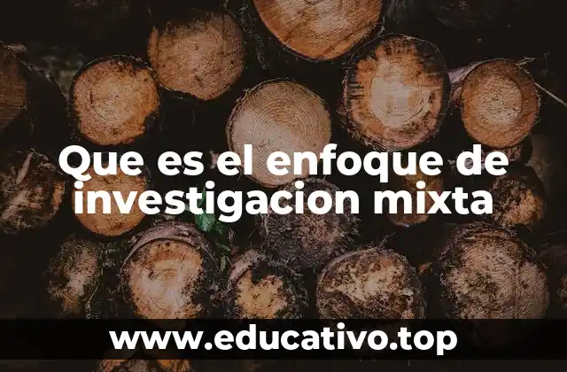 Que es el enfoque de investigacion mixta