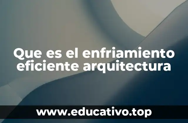 Que es el enfriamiento eficiente arquitectura