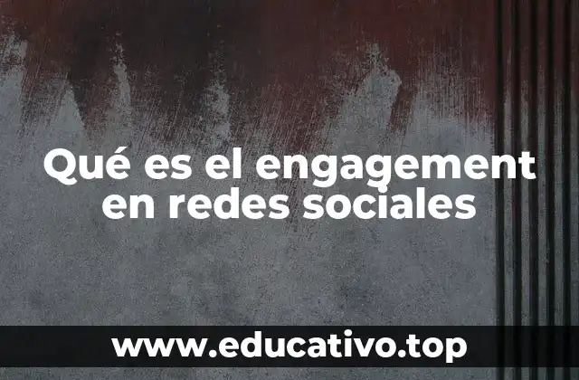 Qué es el engagement en redes sociales