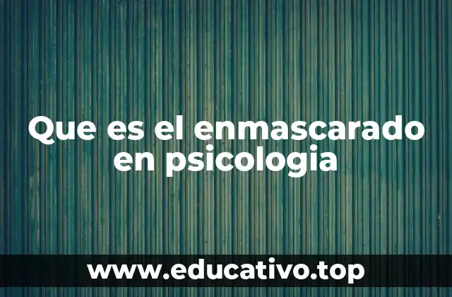 Que es el enmascarado en psicologia