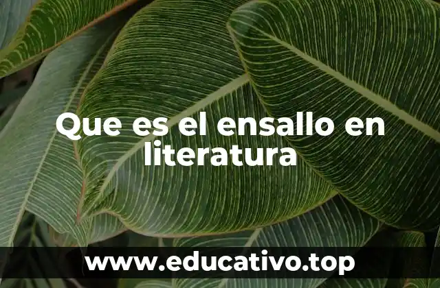 Que es el ensallo en literatura