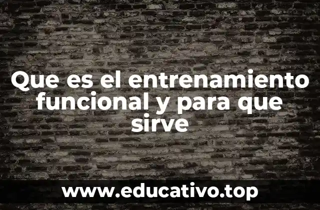 El impacto del entrenamiento funcional en la salud y el bienestar