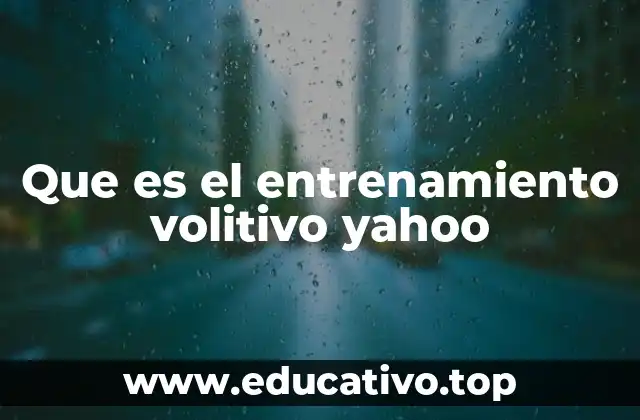 Que es el entrenamiento volitivo yahoo