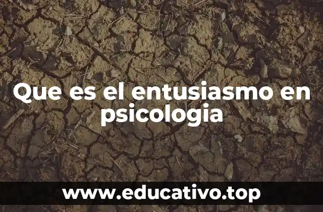 Que es el entusiasmo en psicologia