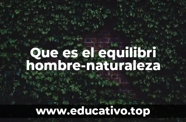 Que es el equilibri hombre-naturaleza