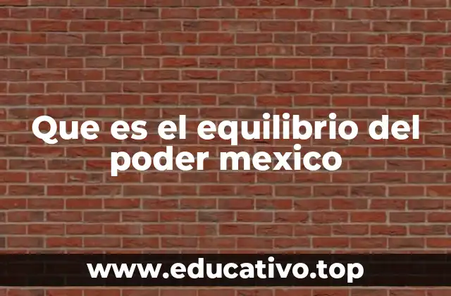 Que es el equilibrio del poder mexico
