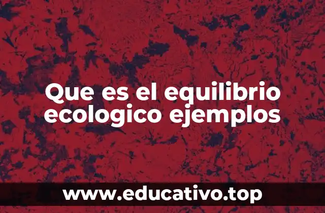 Que es el equilibrio ecologico ejemplos