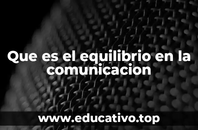 Que es el equilibrio en la comunicacion
