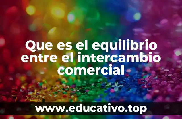 Que es el equilibrio entre el intercambio comercial