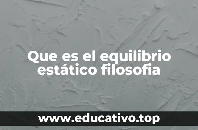 Que es el equilibrio estático filosofia