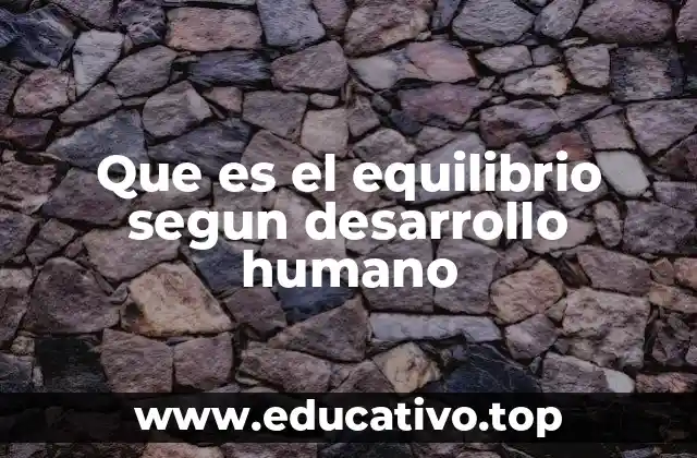 Que es el equilibrio segun desarrollo humano