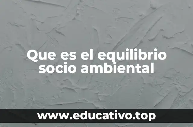 Que es el equilibrio socio ambiental