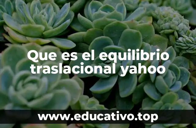Que es el equilibrio traslacional yahoo