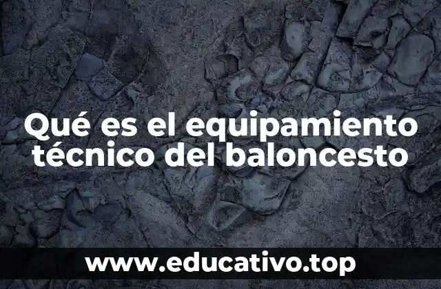 Qué es el equipamiento técnico del baloncesto