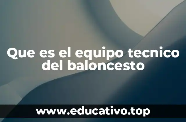 Que es el equipo tecnico del baloncesto