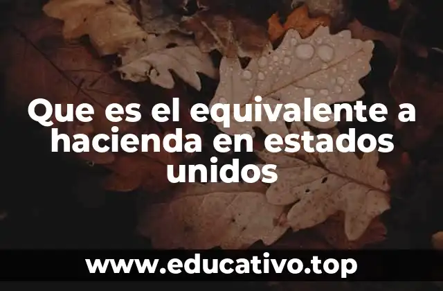 Que es el equivalente a hacienda en estados unidos