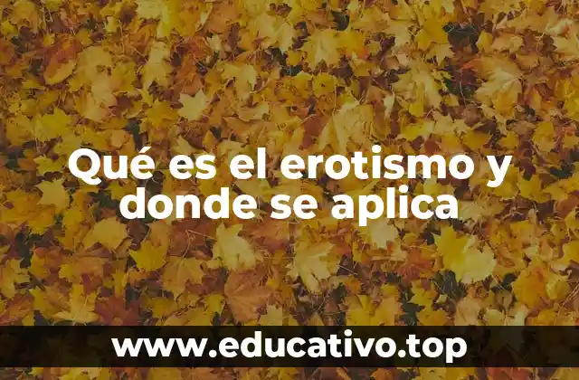 Qué es el erotismo y donde se aplica
