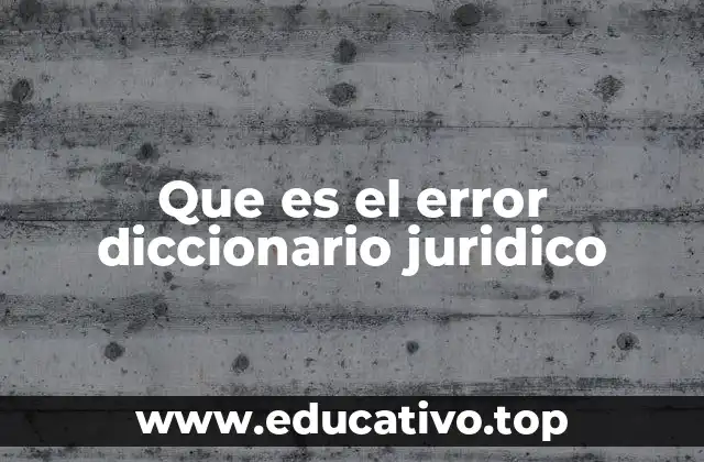 Que es el error diccionario juridico