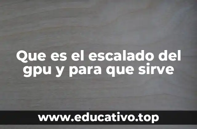 Que es el escalado del gpu y para que sirve
