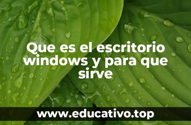 Que es el escritorio windows y para que sirve