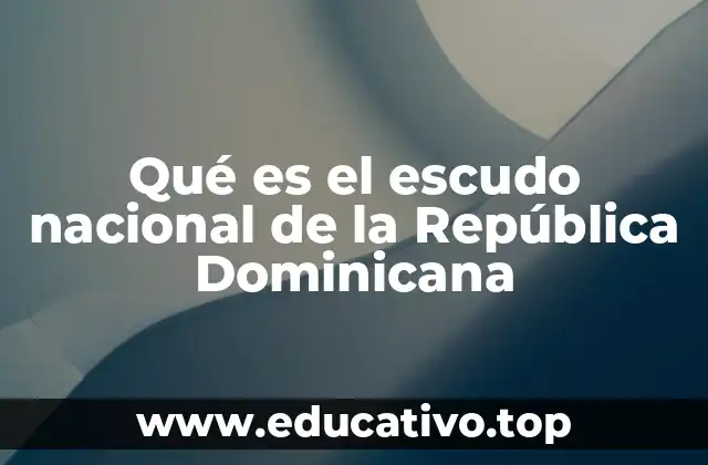 Qué es el escudo nacional de la República Dominicana