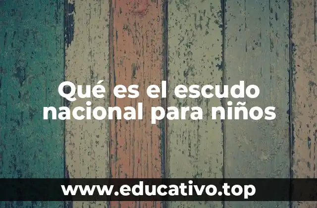 Qué es el escudo nacional para niños