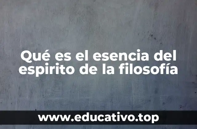 Qué es el esencia del espirito de la filosofía