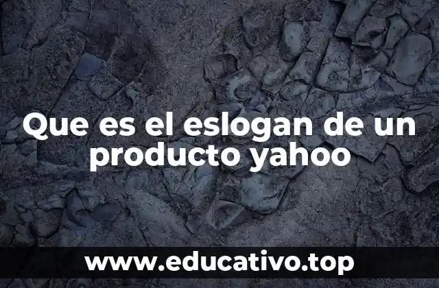 Que es el eslogan de un producto yahoo