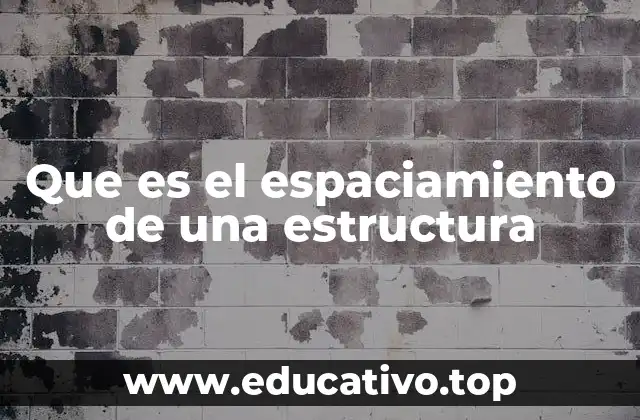 Que es el espaciamiento de una estructura
