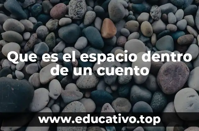 Que es el espacio dentro de un cuento