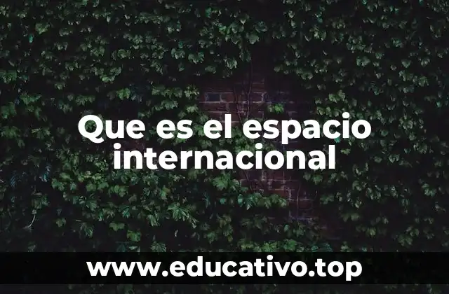 Que es el espacio internacional