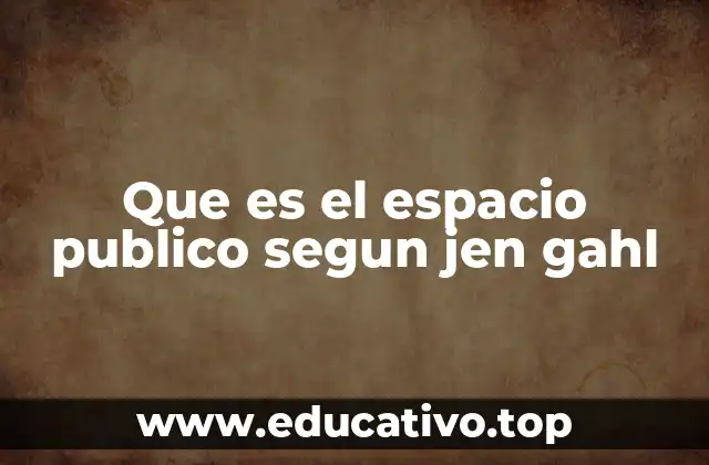 Que es el espacio publico segun jen gahl