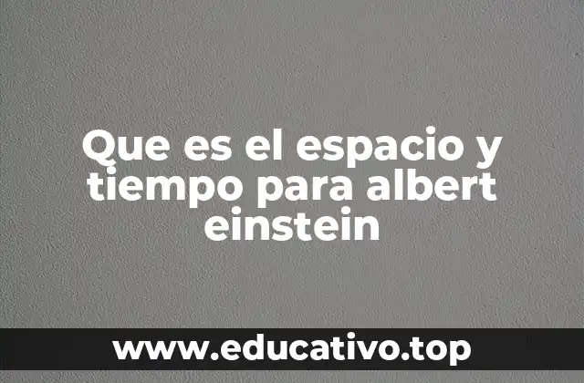 Que es el espacio y tiempo para albert einstein