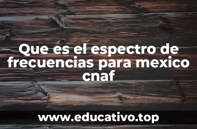 La importancia del espectro de frecuencias en la conectividad nacional