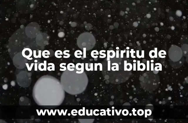 Que es el espiritu de vida segun la biblia