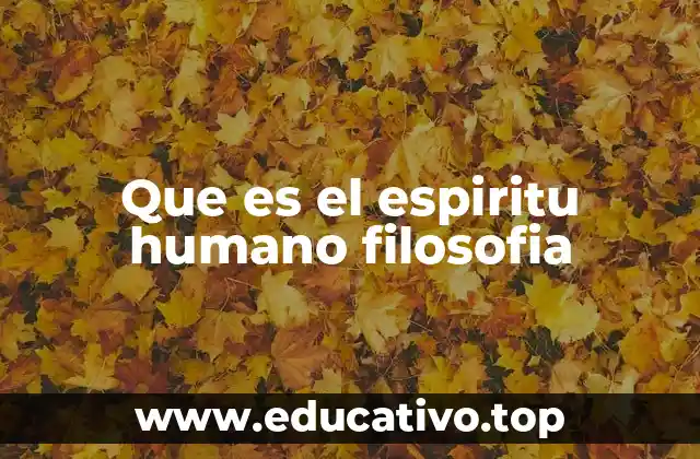 Que es el espiritu humano filosofia